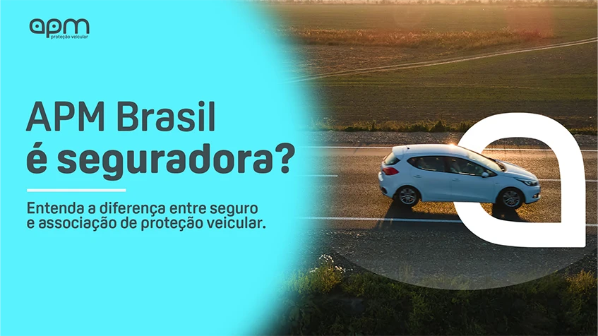 APM Brasil é seguradora ou associação de proteção veicular: entenda a diferença jurídica