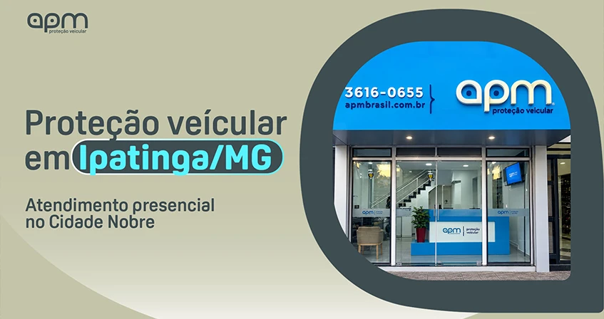 Proteção veicular em Ipatinga: unidade APM Brasil no Cidade Nobre atende todo o Vale do Aço